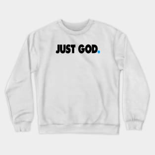 JUST GOD. Crewneck Sweatshirt